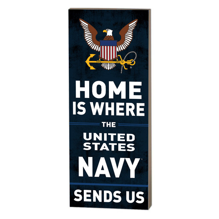 U.S. Navy Home Is Where They Send Us 7 x 18 inch Wood Sign- Made In The USA