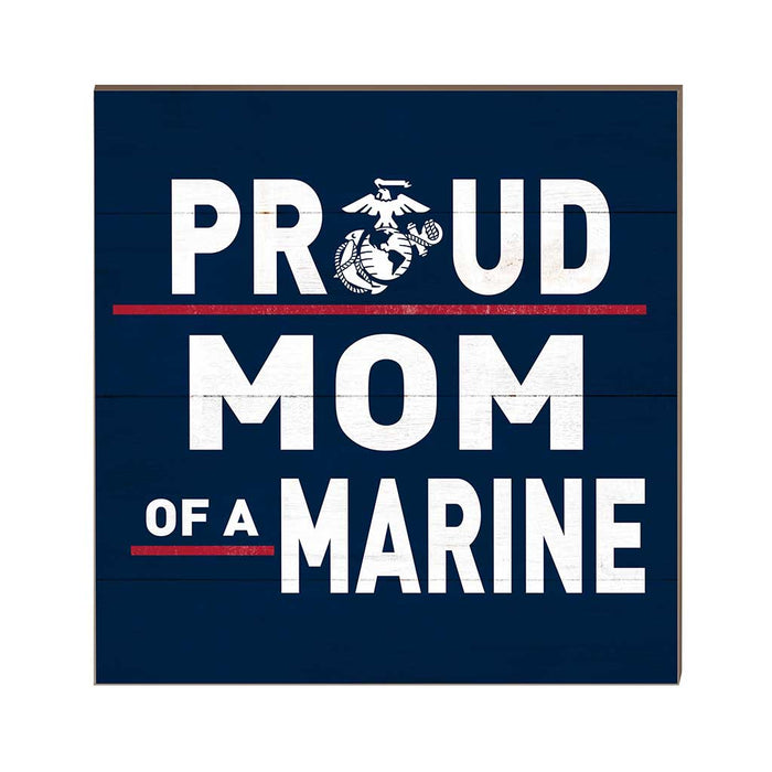 USMC Proud Mom 10 x 10 inch Wood Sign - Made In The USA