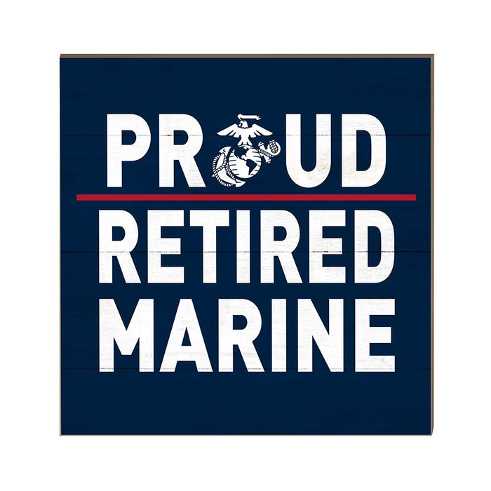 USMC Proud Retired Marine 10 x 10 inch Wood Sign - Made In The USA