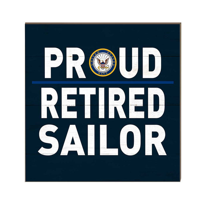 U.S. Navy Proud Retired Sailor 10 x 10 inch Wood Sign