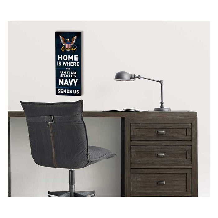 U.S. Navy Home Is Where They Send Us 7 x 18 inch Wood Sign- Made In The USA